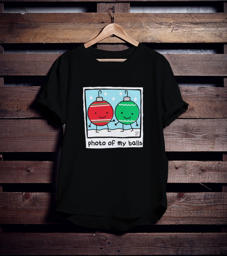 Photo Of My Balls Todd Art Christmas Ornaments T-Shirt
