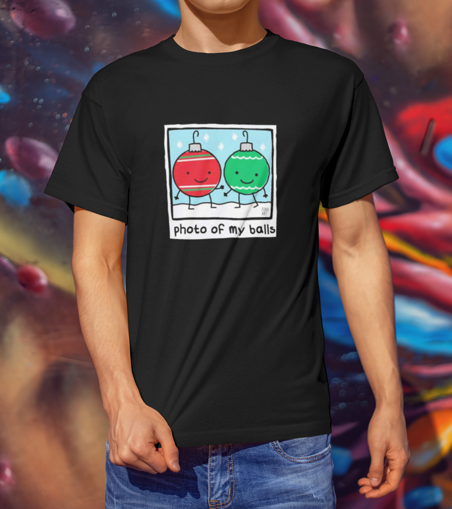 Photo Of My Balls Todd Art Christmas Ornaments T-Shirt