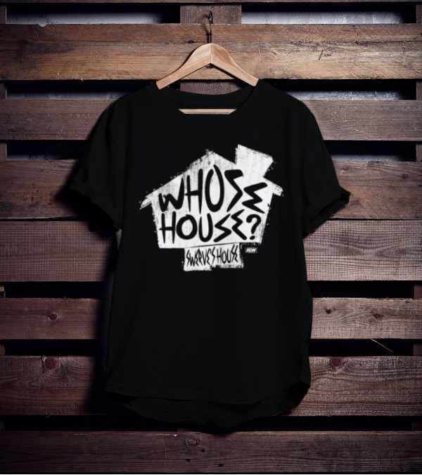 Whose House Swerve's House AEW Styled T-Shirt