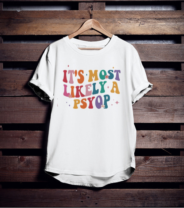 It's Most Likely A Psyop Colorful Groovy Retro Text T-Shirt