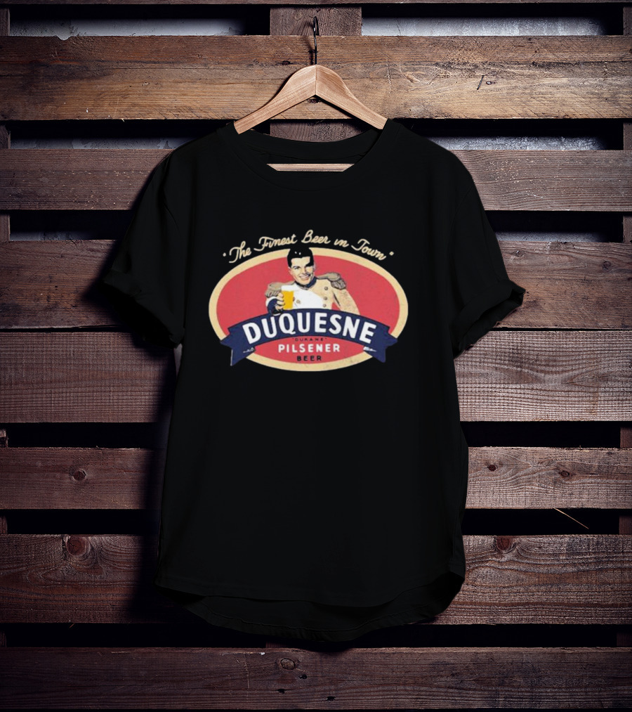 The Finest Beer In Town Duquesne Ourane Pilsener Beer T-Shirt