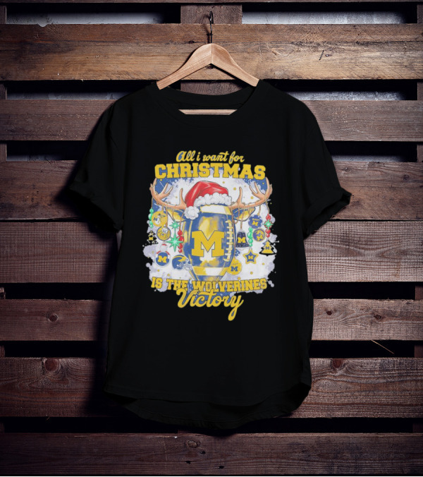 All I Want For Christmas Is The Wolverines Victory Football Holiday T-Shirt