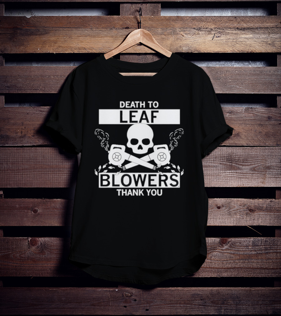 Death To Leaf Blowers Thank You Skull And Crossbones With Leaf Blowers T-Shirt