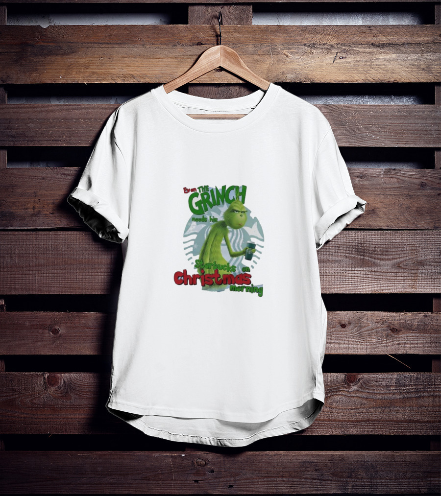 Grinch Needs Starbucks On Christmas Morning T-Shirt