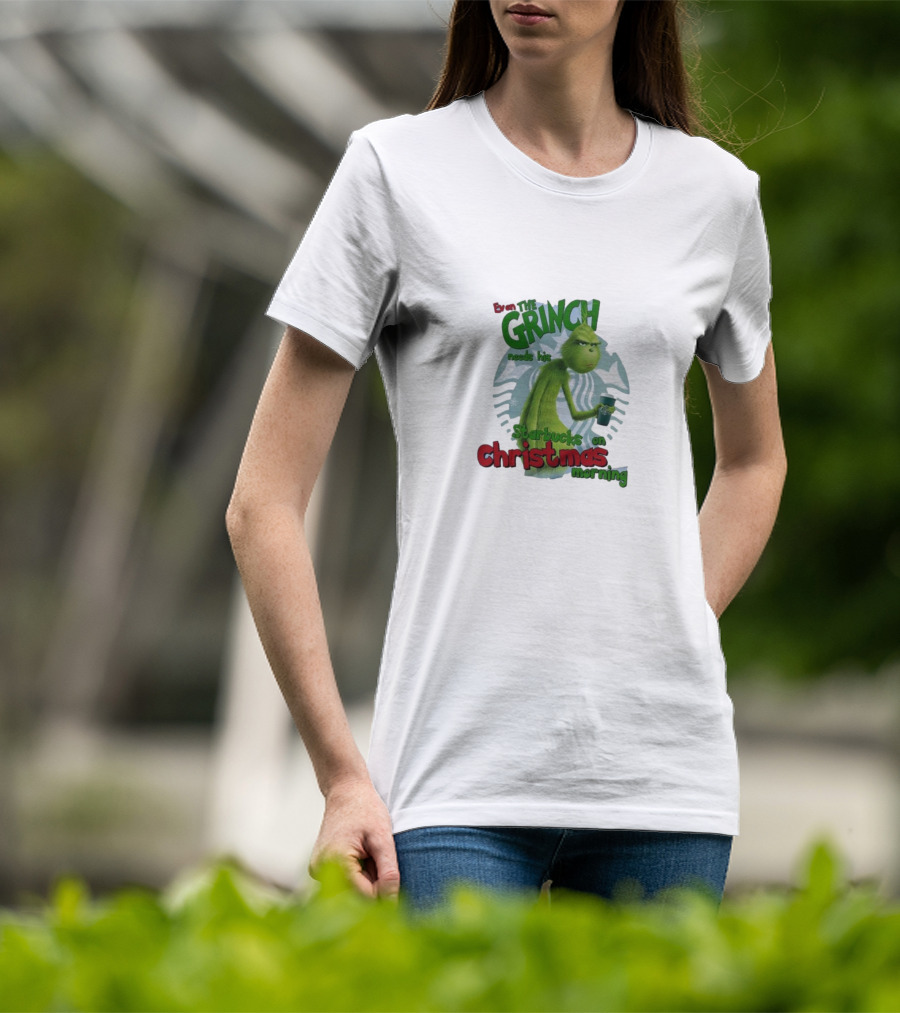 Grinch Needs Starbucks On Christmas Morning T-Shirt