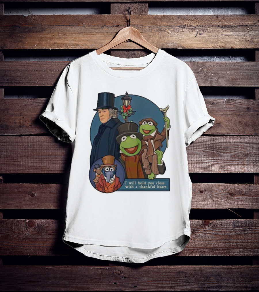 I Will Hold You Close With A Thankful Heart Muppets Christmas Carol Scrooge Kermit Gonzo T-Shirt