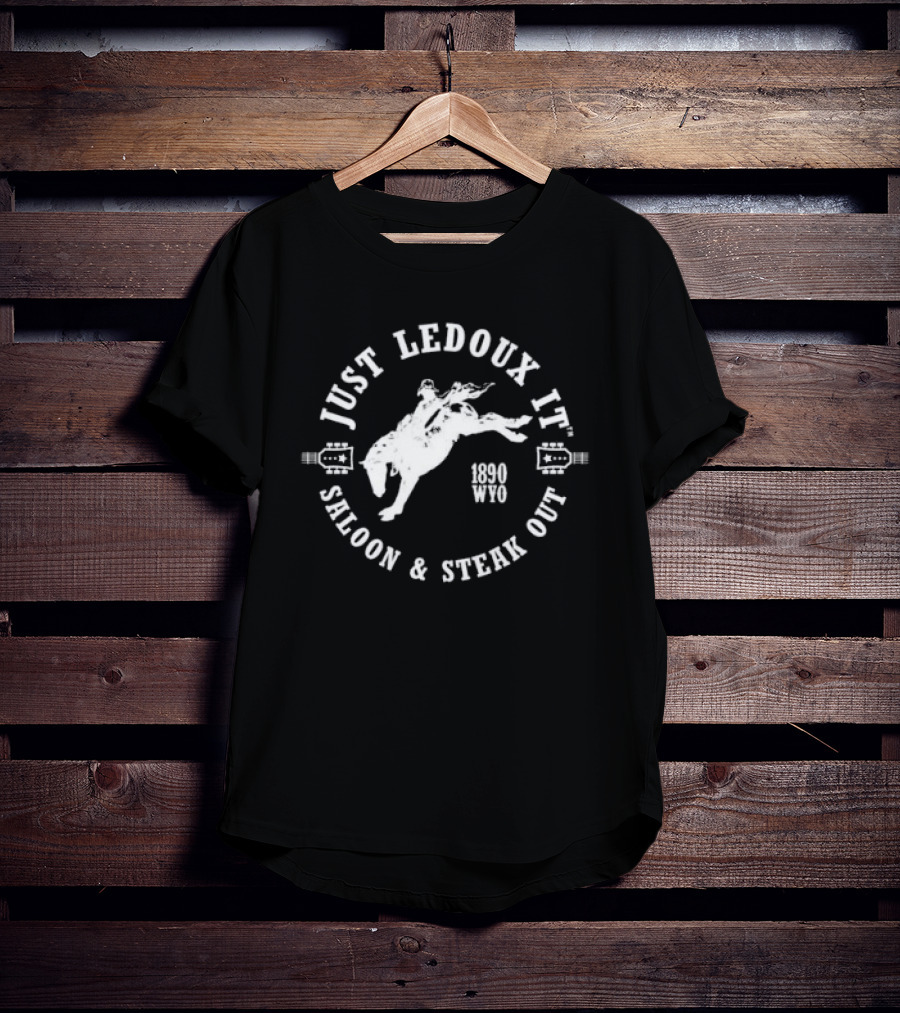 JUST LEDOUX IT SALOON And STEAK OUT RODEO 1890 WYO WHISKEY WINE LOVER COWBOY PULLOVER T-Shirt