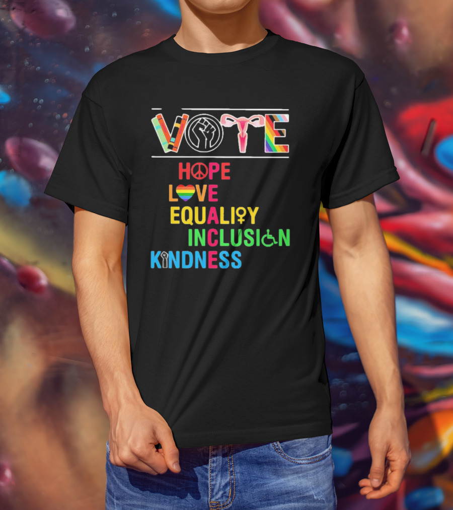 VOTE Peace Hope Love Equality Inclusion Kindness Fist Peace Symbol Heart Disability Rainbow T-Shirt