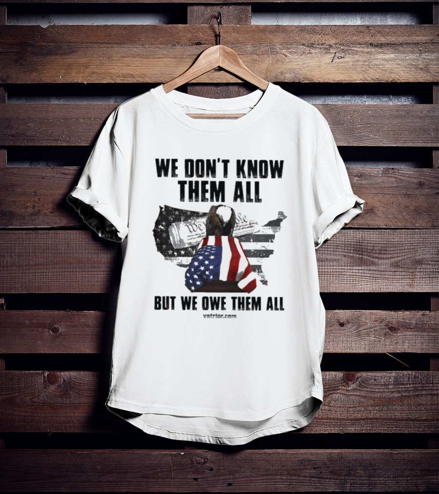 We Don’t Know Them All But We Owe Them All American Eagle Coffin T-Shirt