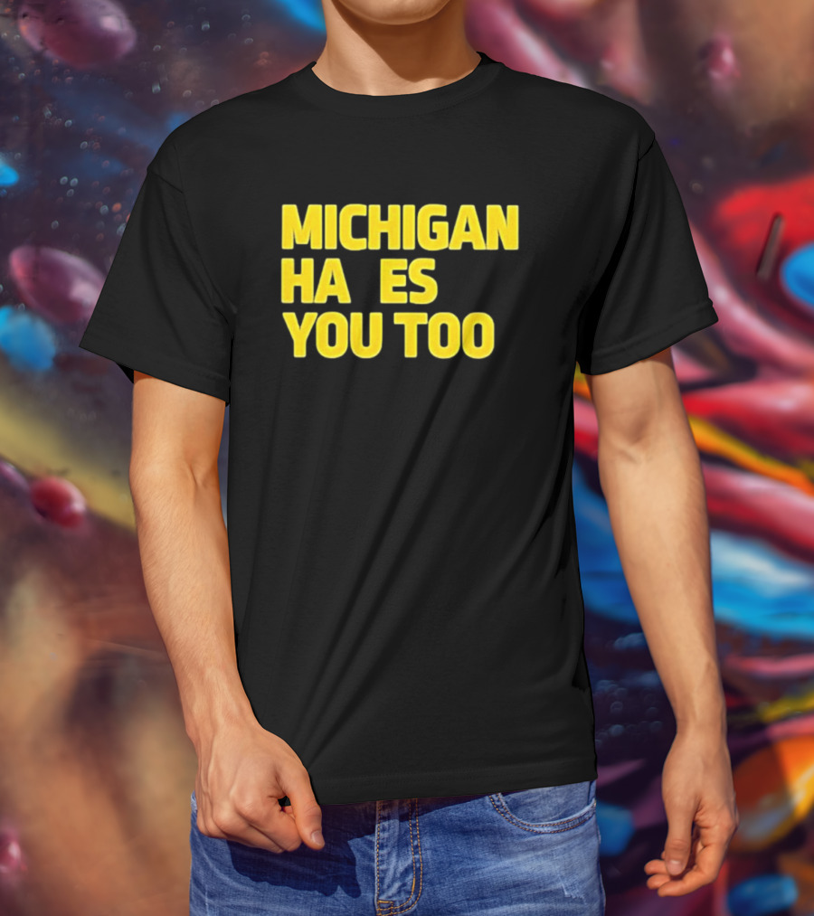 MICHIGAN HA ES YOU TOO T-Shirt