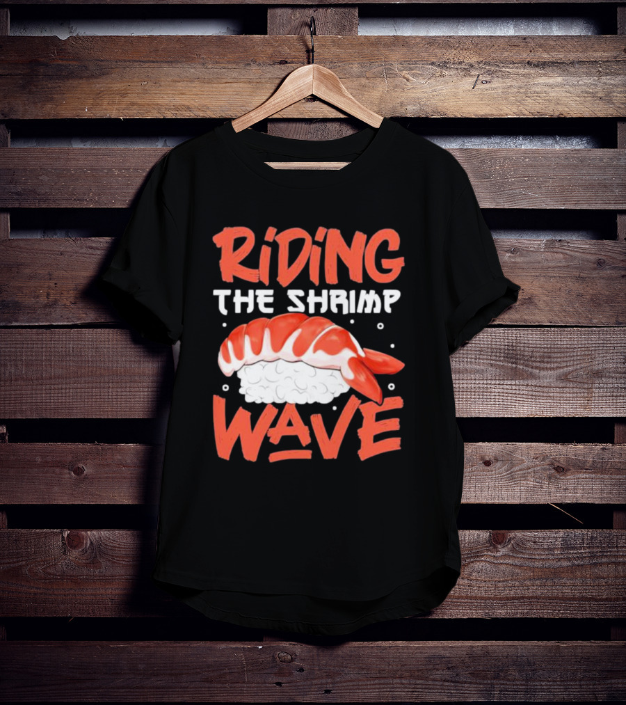 Riding The Shrimp Wave Sushi T-Shirt