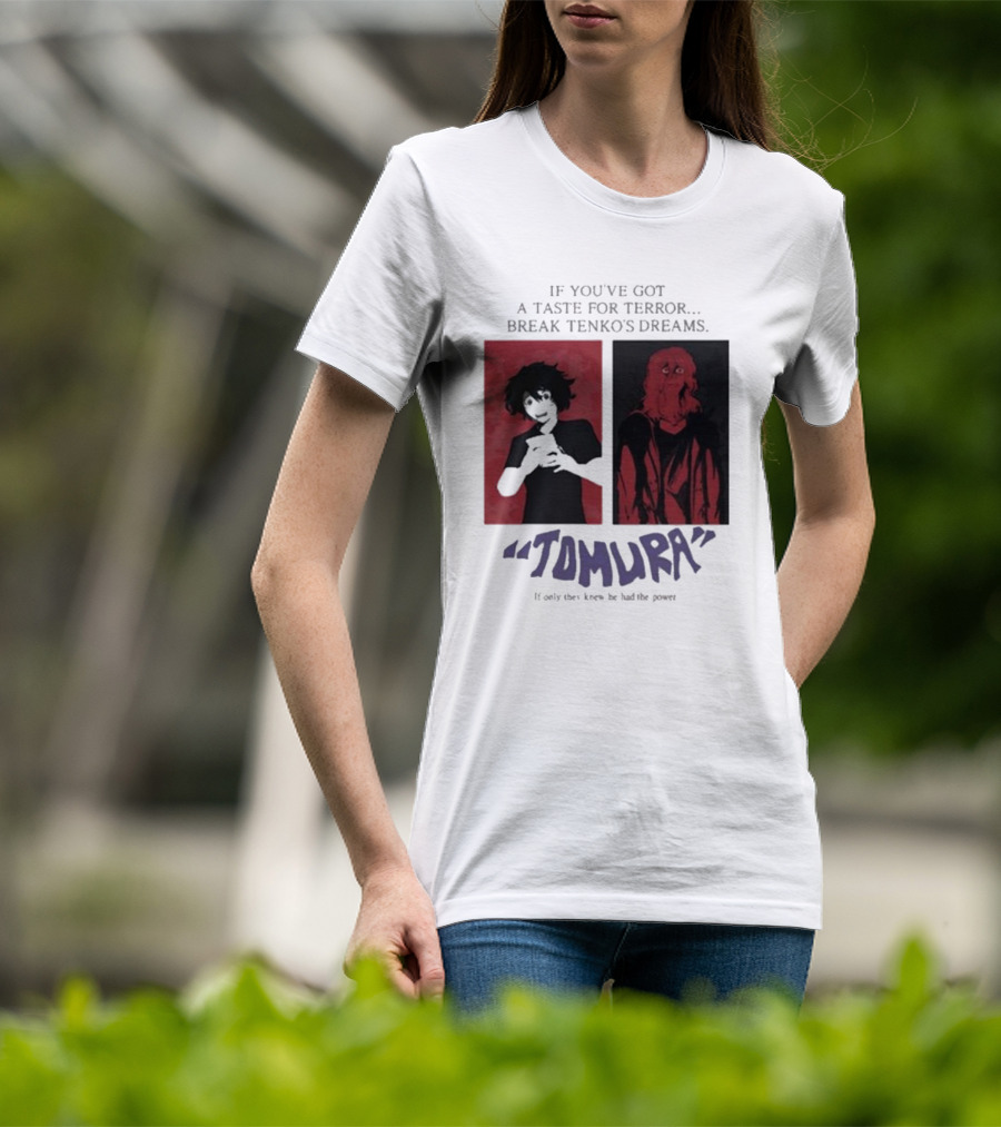 Tomura If You’ve Got A Taste For Terror Break Tenko’s Dreams If Only They Knew He Had The Power T-Shirt