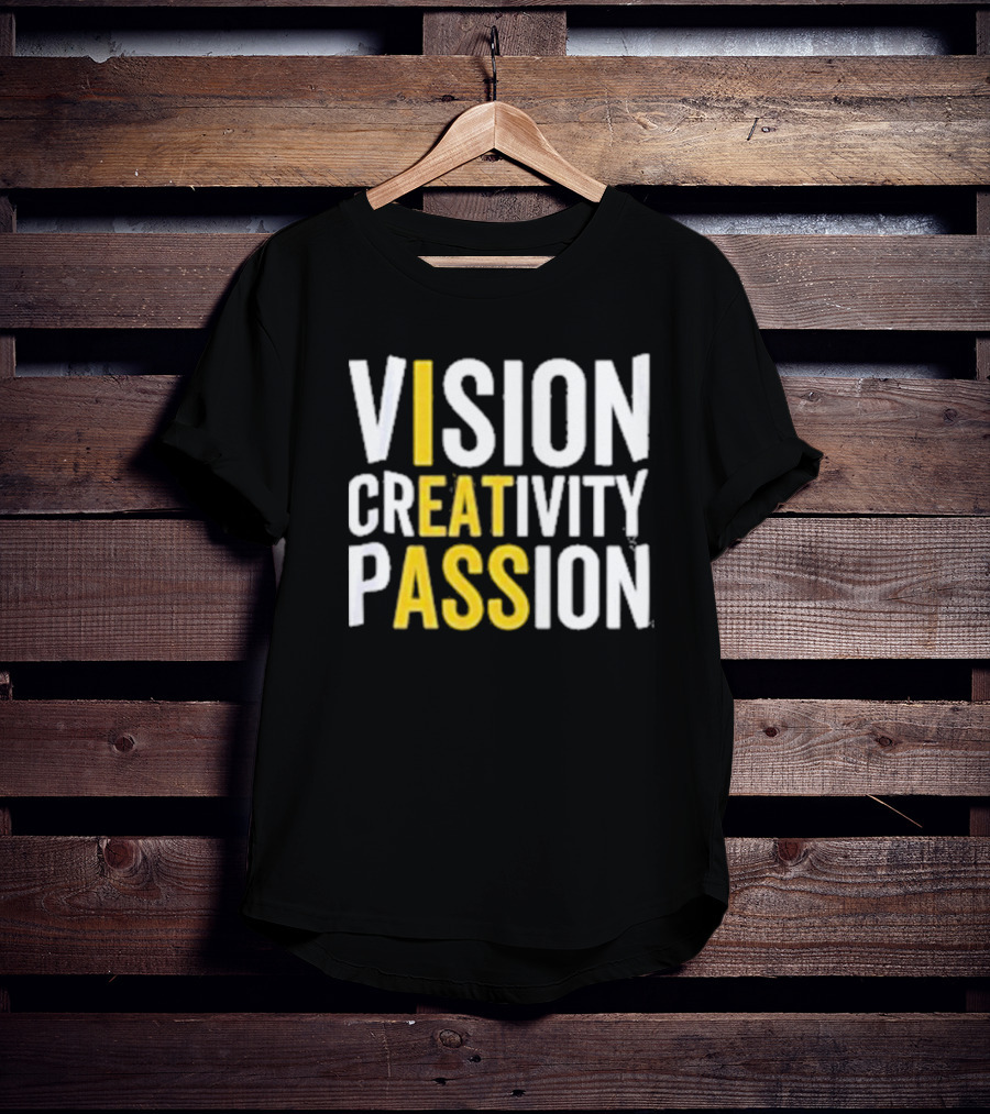 Vision Creativity Passion Inspirational Motivation T-Shirt