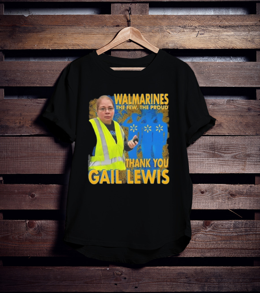 WALMARINES The Few The Proud Thank You Gail Lewis Meme I Miss Gail Lewis T-Shirt