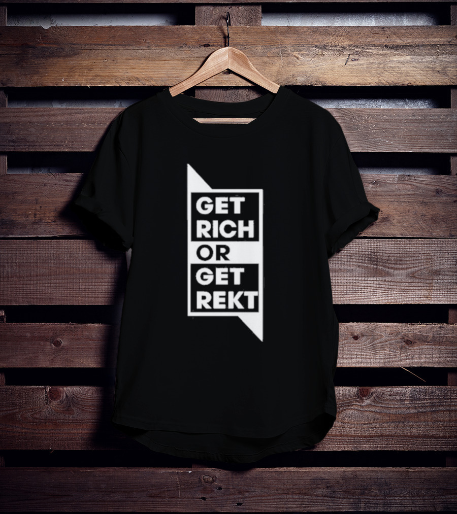 Get Rich Or Get Rekt T-Shirt