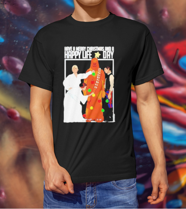 Have A Merry Christmas And A Happy Life Day Star Wars Holiday Special T-Shirt