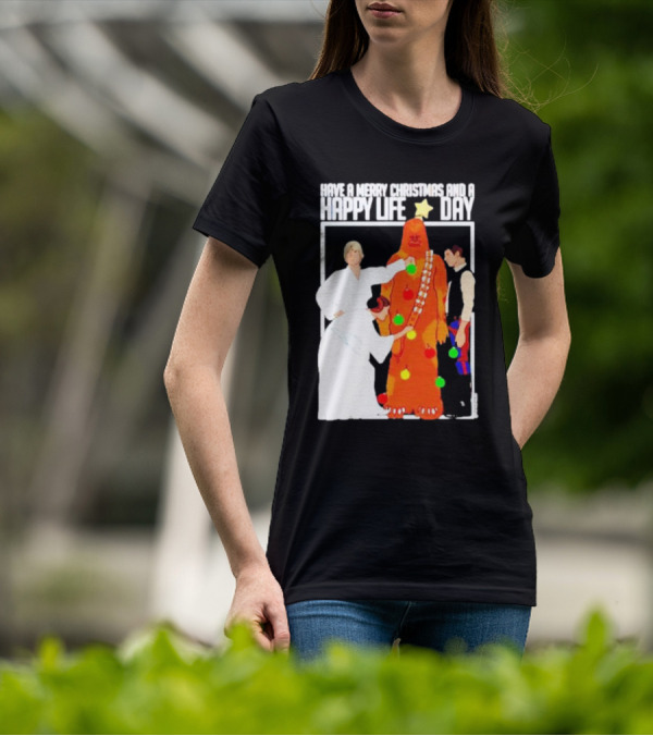 Have A Merry Christmas And A Happy Life Day Star Wars Holiday Special T-Shirt