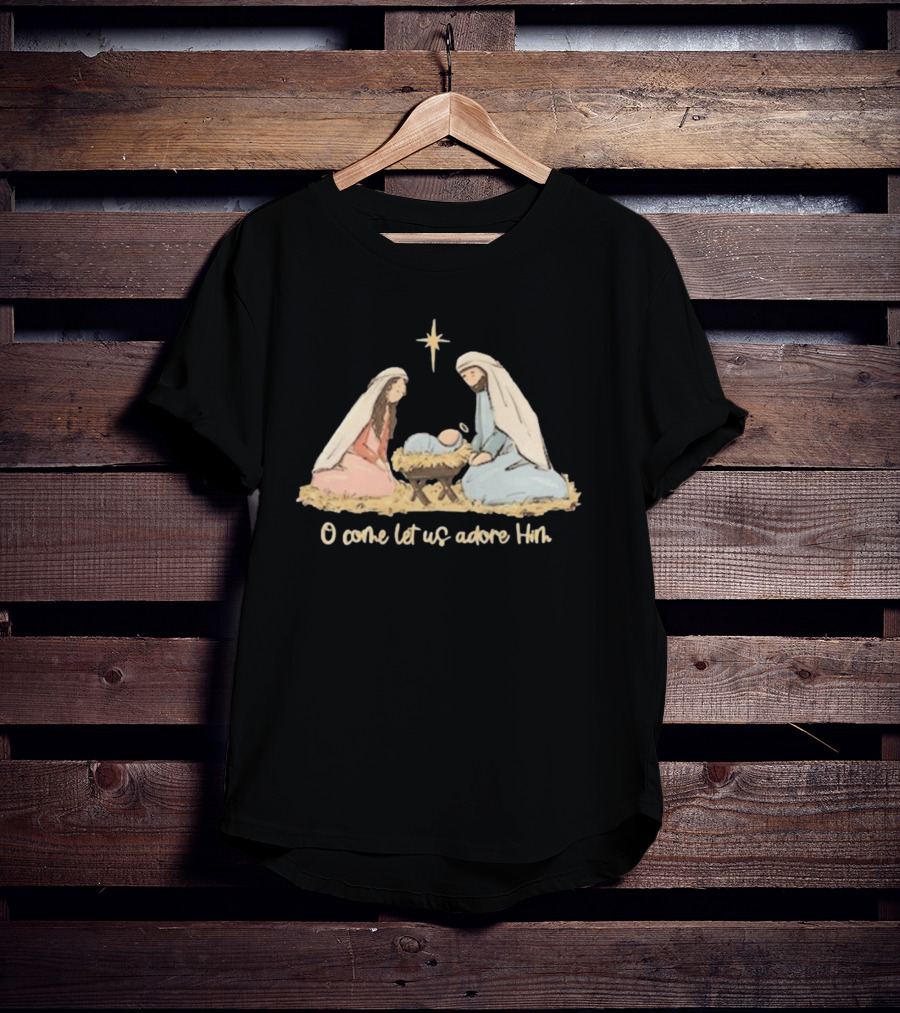 O Come Let Us Adore Him Nativity Scene Christian Christmas True Story Nativity Religious Christmas T-Shirt