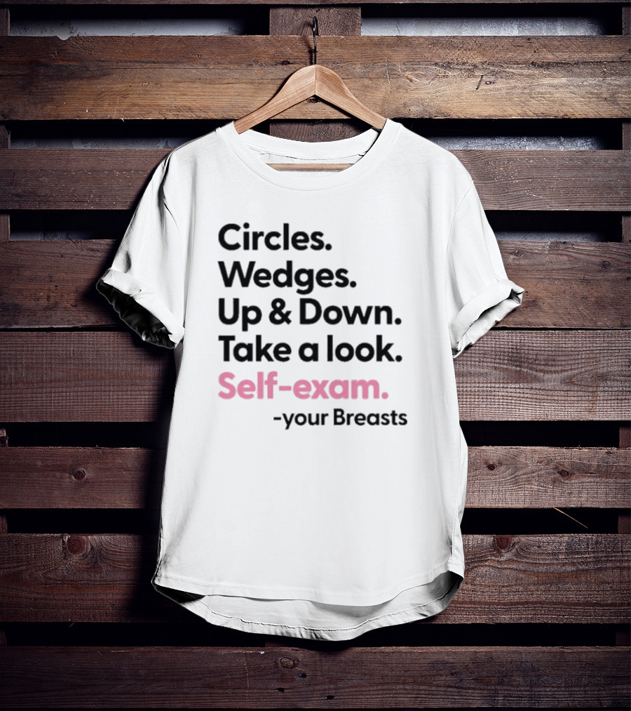 Circles Wedges Up Down Take A Look Self-Exam Your Breasts T-Shirt