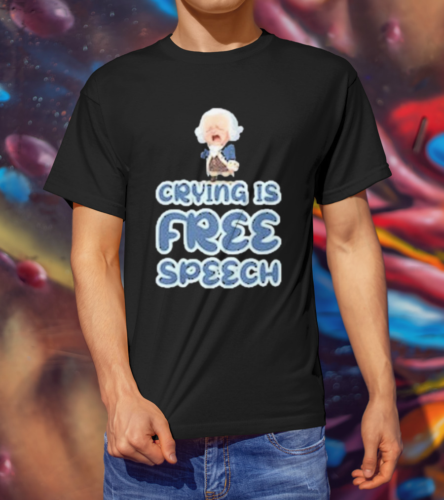 Crying Is Free Speech George Washington Cartoon Style Fun T-Shirt