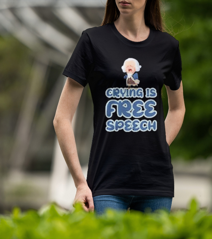 Crying Is Free Speech George Washington Cartoon Style Fun T-Shirt