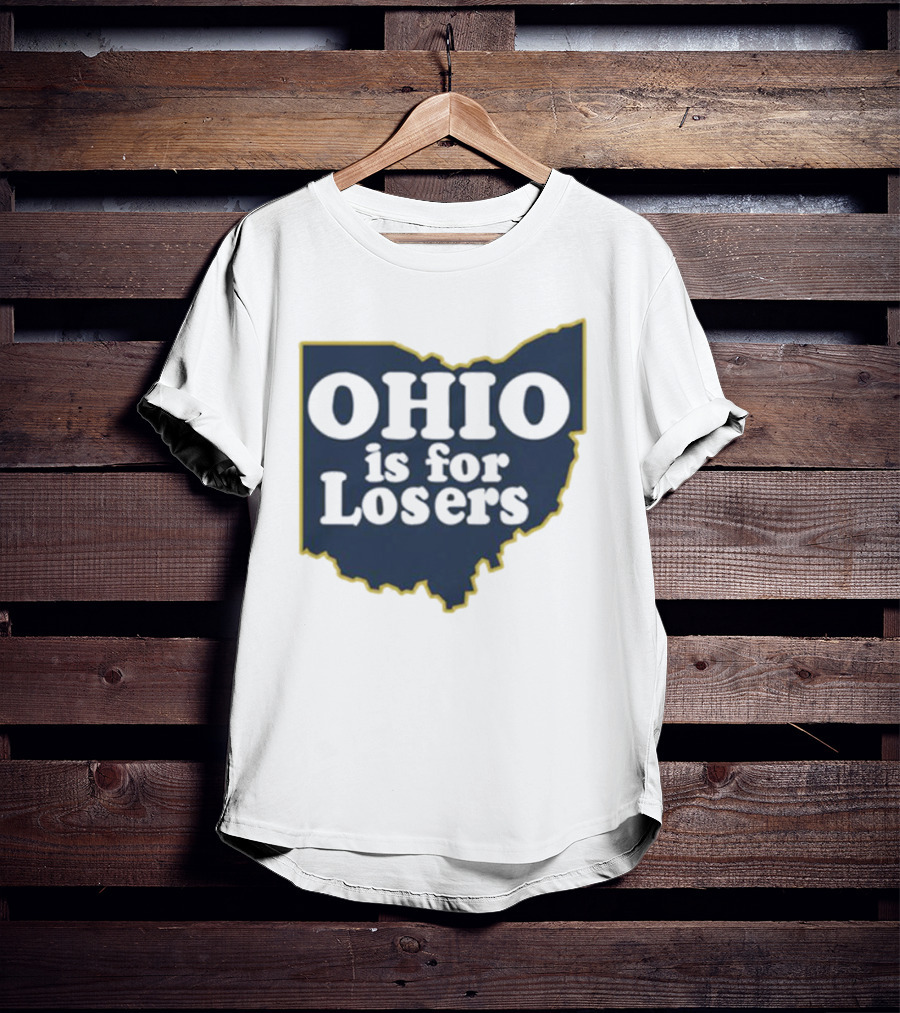 Ohio Is For Losers Michigan College Rivalry T-Shirt