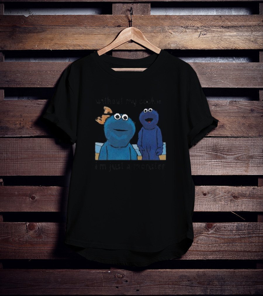Without My Cookie I'm Just A Monster Cookie-Loving Blue Creature T-Shirt
