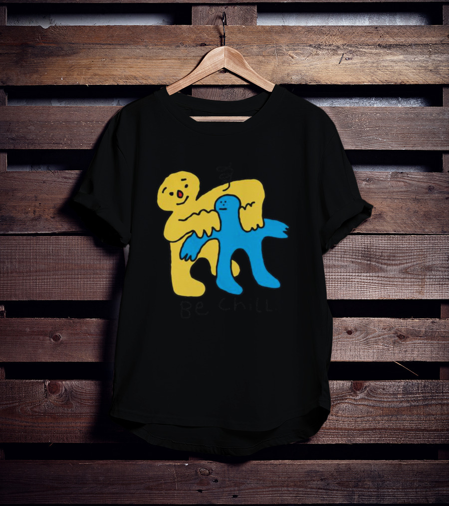 Be Chill Bold Colorful Cartoon Characters Hugging T-Shirt