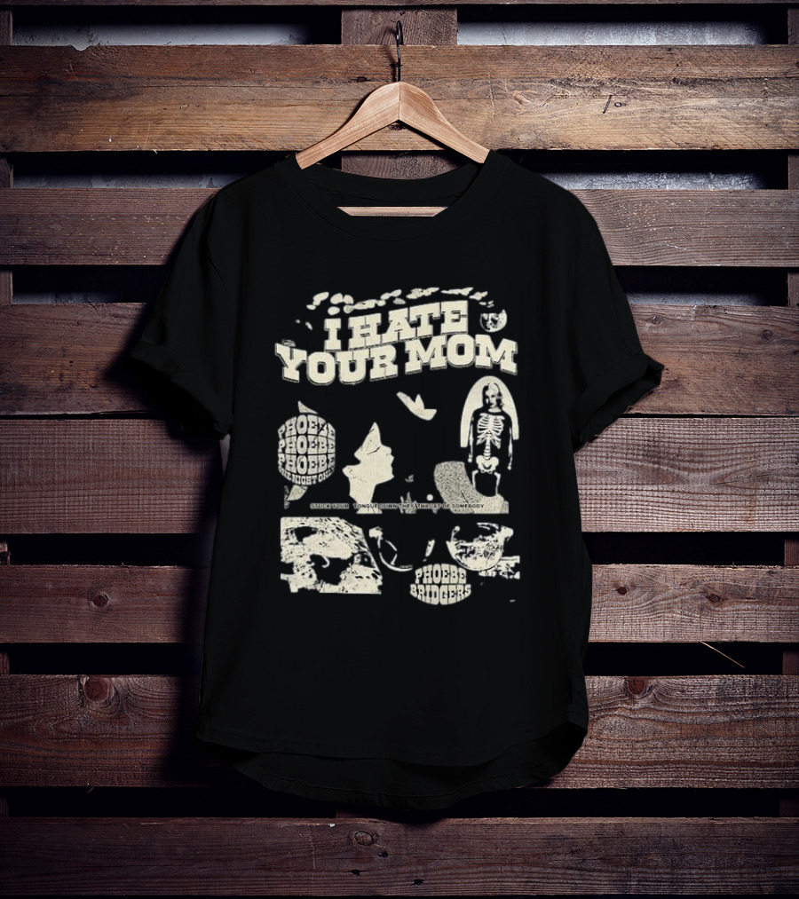 I Hate Your Mom Phoebe Bridgers Skeleton Moon Song Phoebe Phoebe Phoebe The Night One T-Shirt