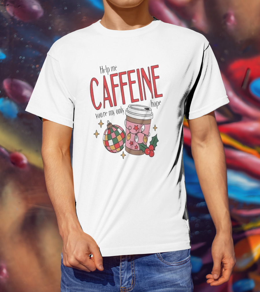 Help Me Caffeine You’re My Only Hope Christmas Coffee T-Shirt