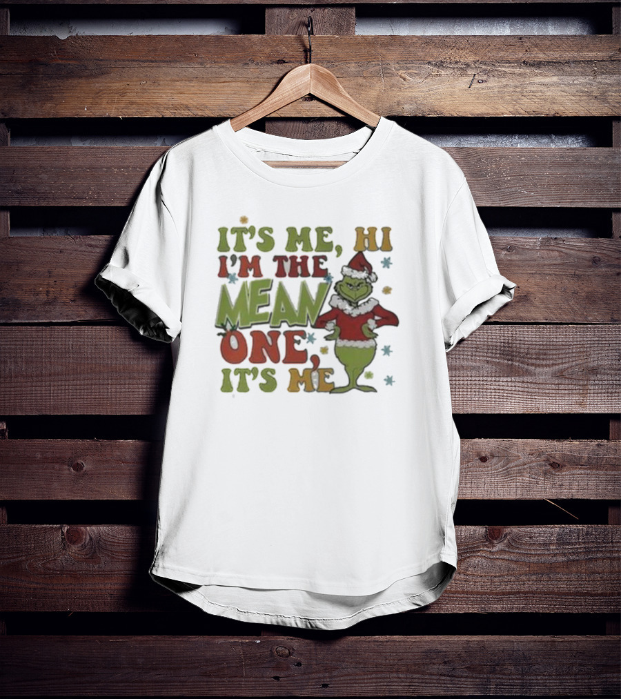 It’s Me Hi I’m The Grinch Mean One It’s Me T-Shirt