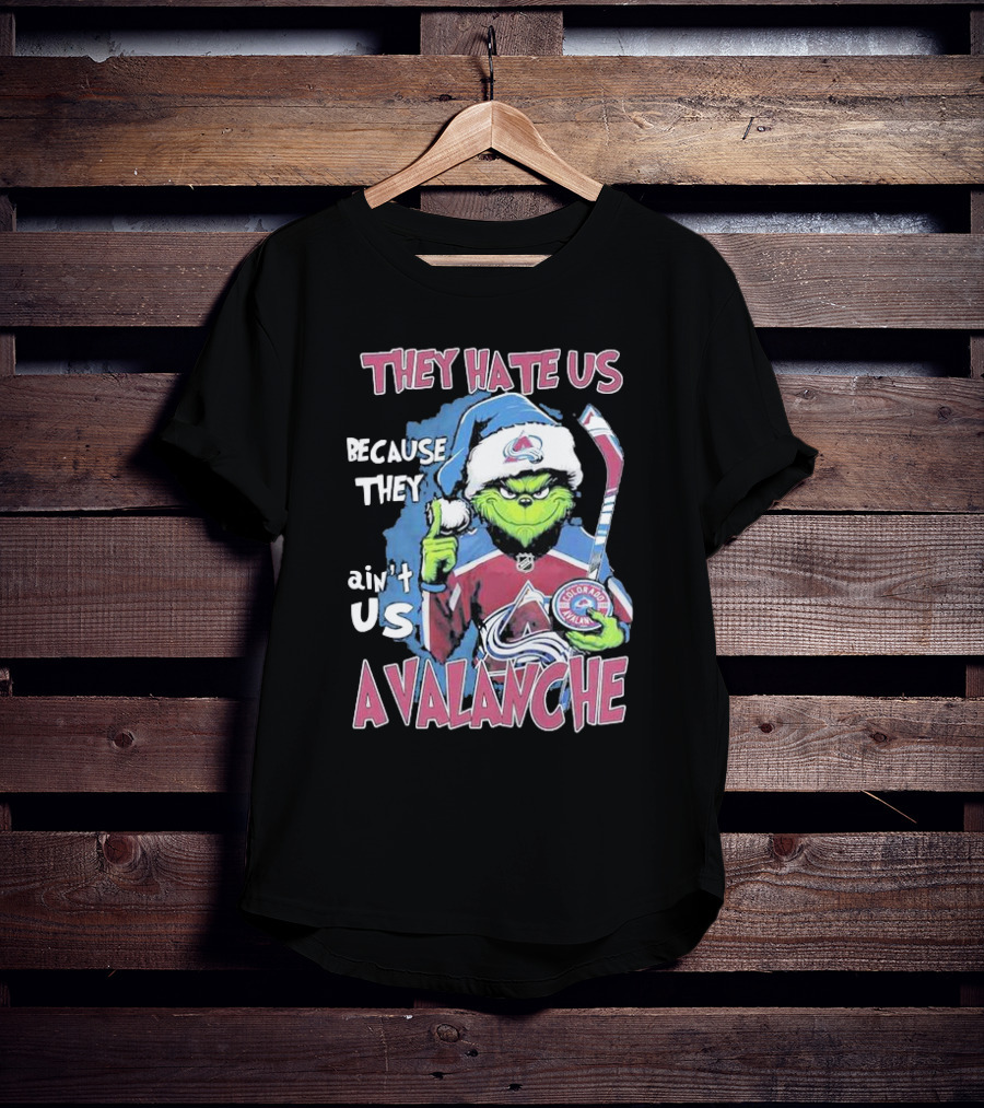 THEY HATE US BECAUSE THEY AIN'T US COLORADO AVALANCHE GRINCH HOCKEY T-Shirt