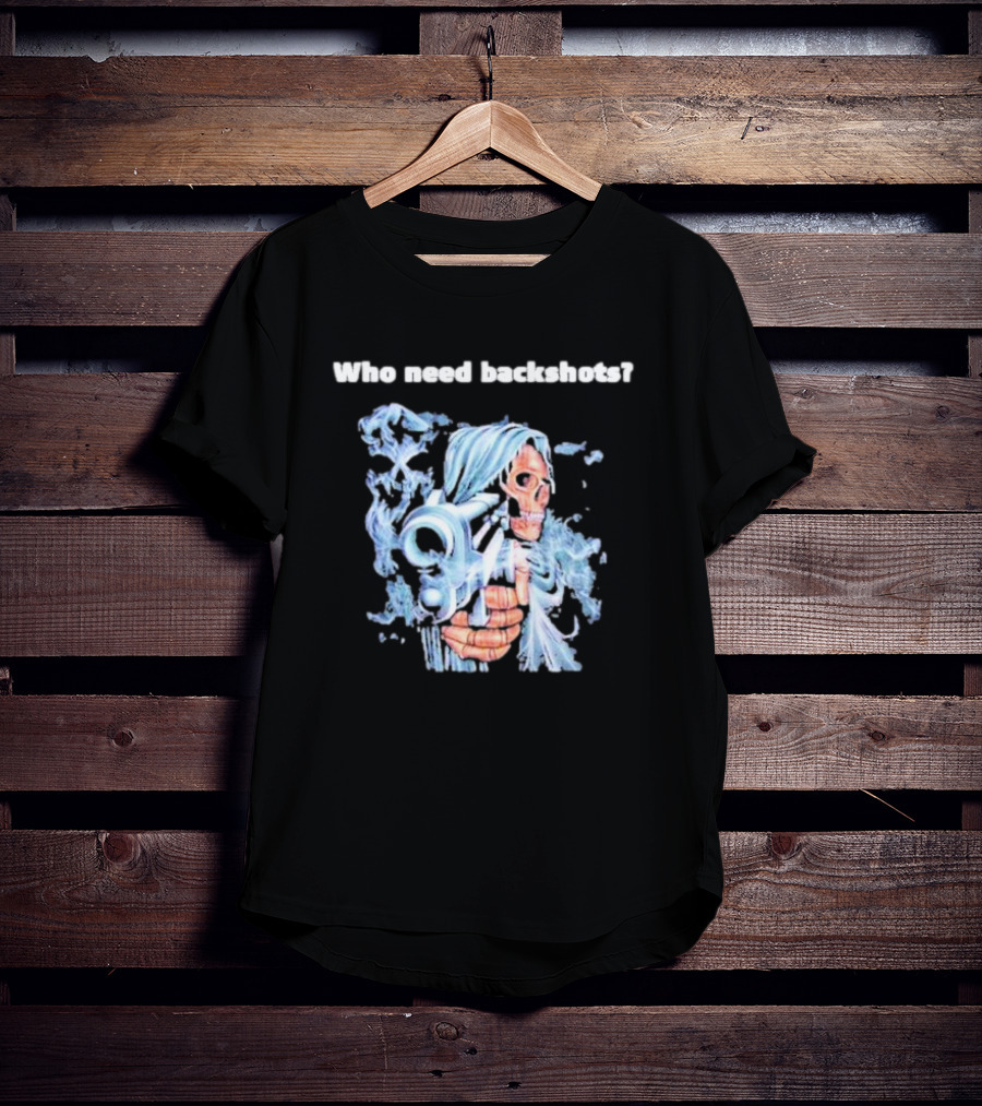 Who Need Backshots Grim Reaper With Water Gun T-Shirt