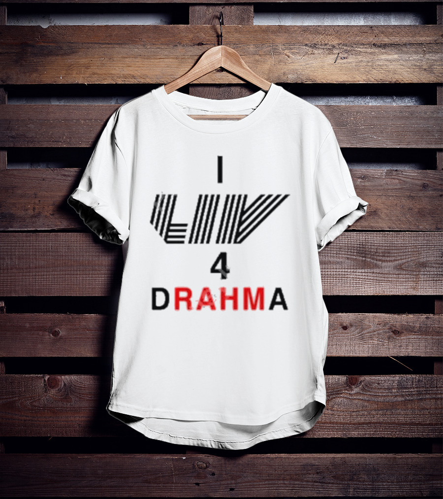 Claire Rogers I Liv 4 Drahma Drama Enthusiast T-Shirt