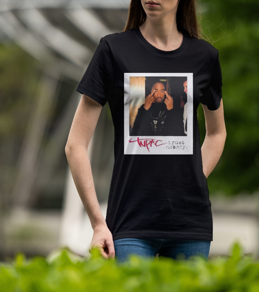Tupac Trust Nobody Photo Destiny Jones T-Shirt
