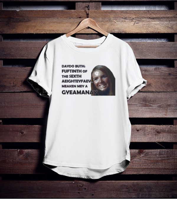 Nadine Coyle Irls Aloud Daydo Buth Fuftinth Of The Sexth Aeighteyfaevu Meaken Mey A Gyeamanay T-Shirt