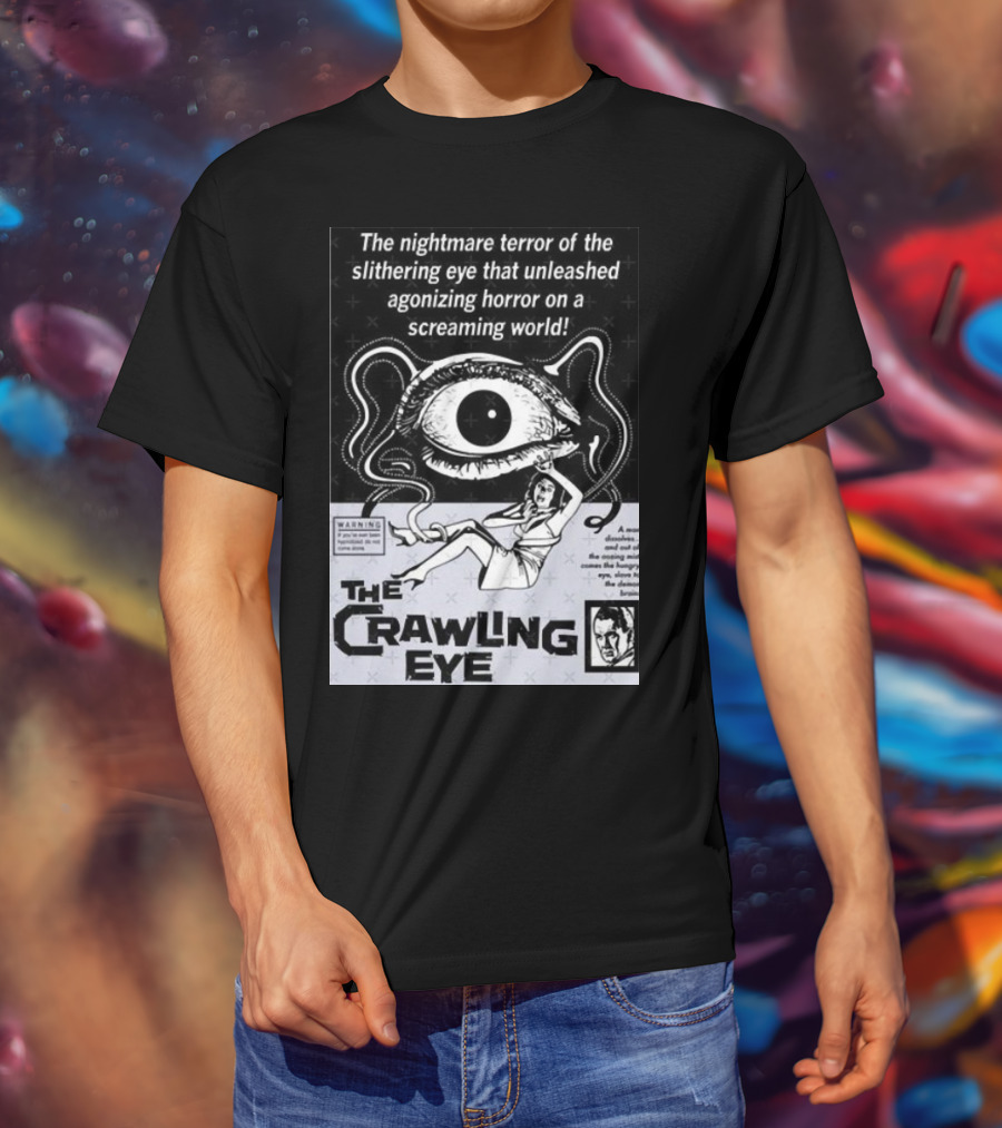 The Nightmare Terror Of The Crawling Eye Agonizing Horror On A Screaming World T-Shirt