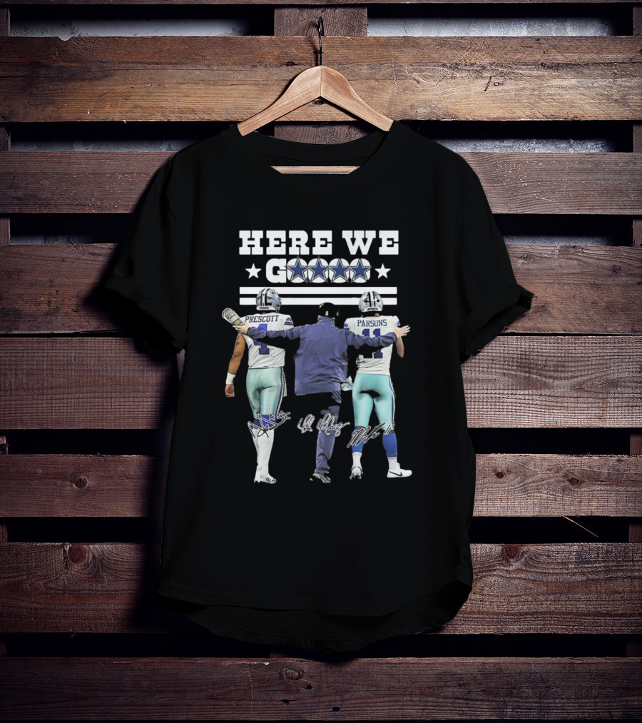 Dallas Cowboys Here We Go Prescott Parsons McCarthy T-Shirt