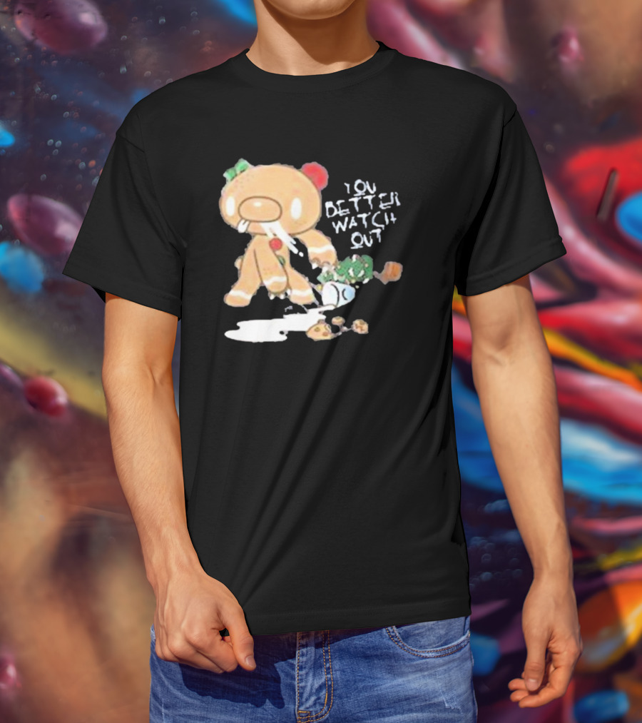 YOU BETTER WATCH OUT GLOOMY BEAR GINGERBREAD COOKIE T-Shirt
