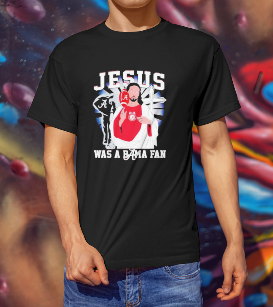 Jesus Alabama Crimson Tide Was A Bama Fan Football Cross T-Shirt