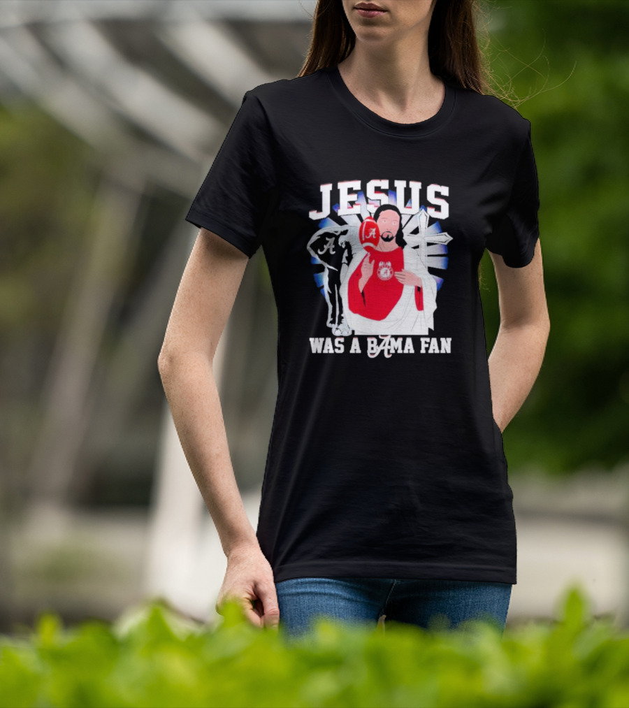 Jesus Alabama Crimson Tide Was A Bama Fan Football Cross T-Shirt