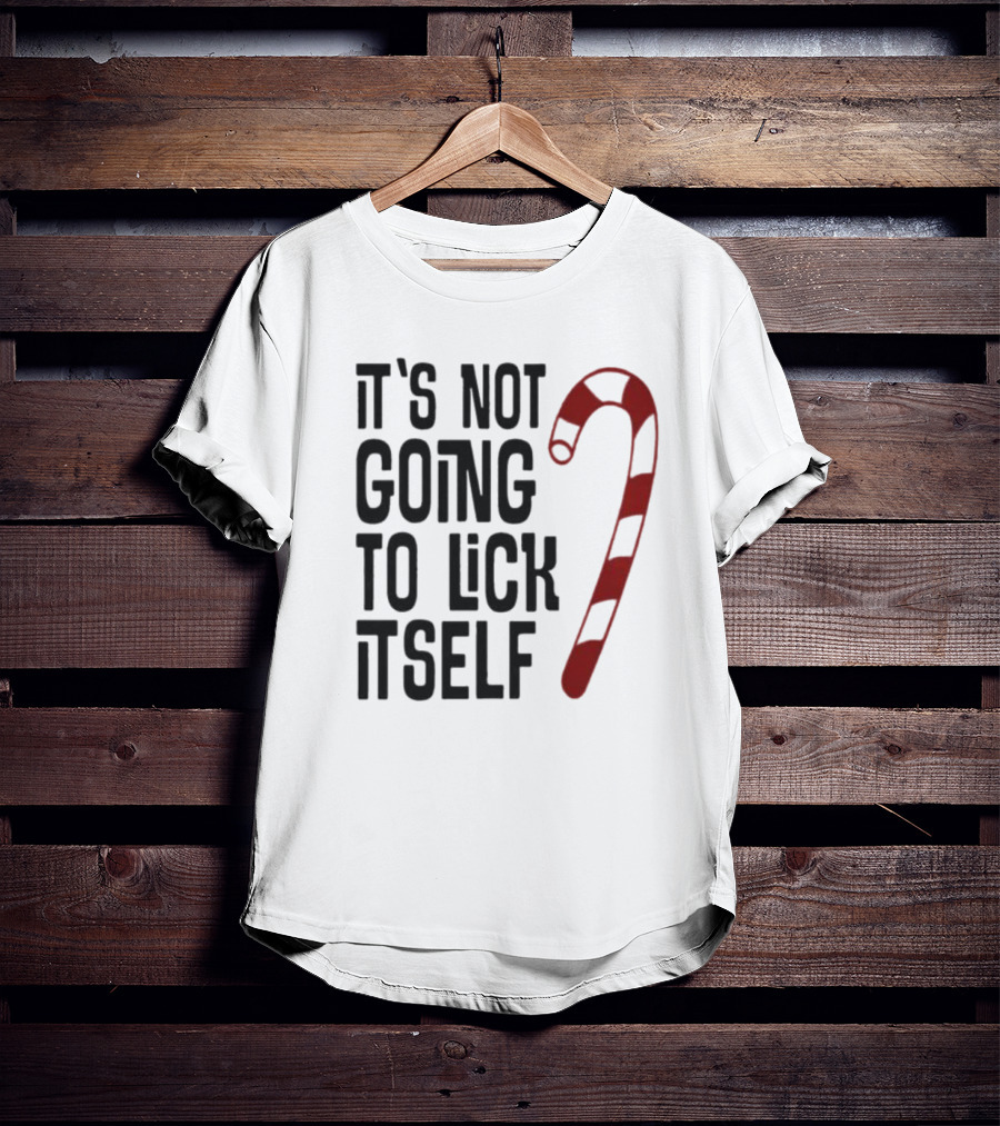 It's Not Going To Lick Itself Candy Cane Banter T-Shirt