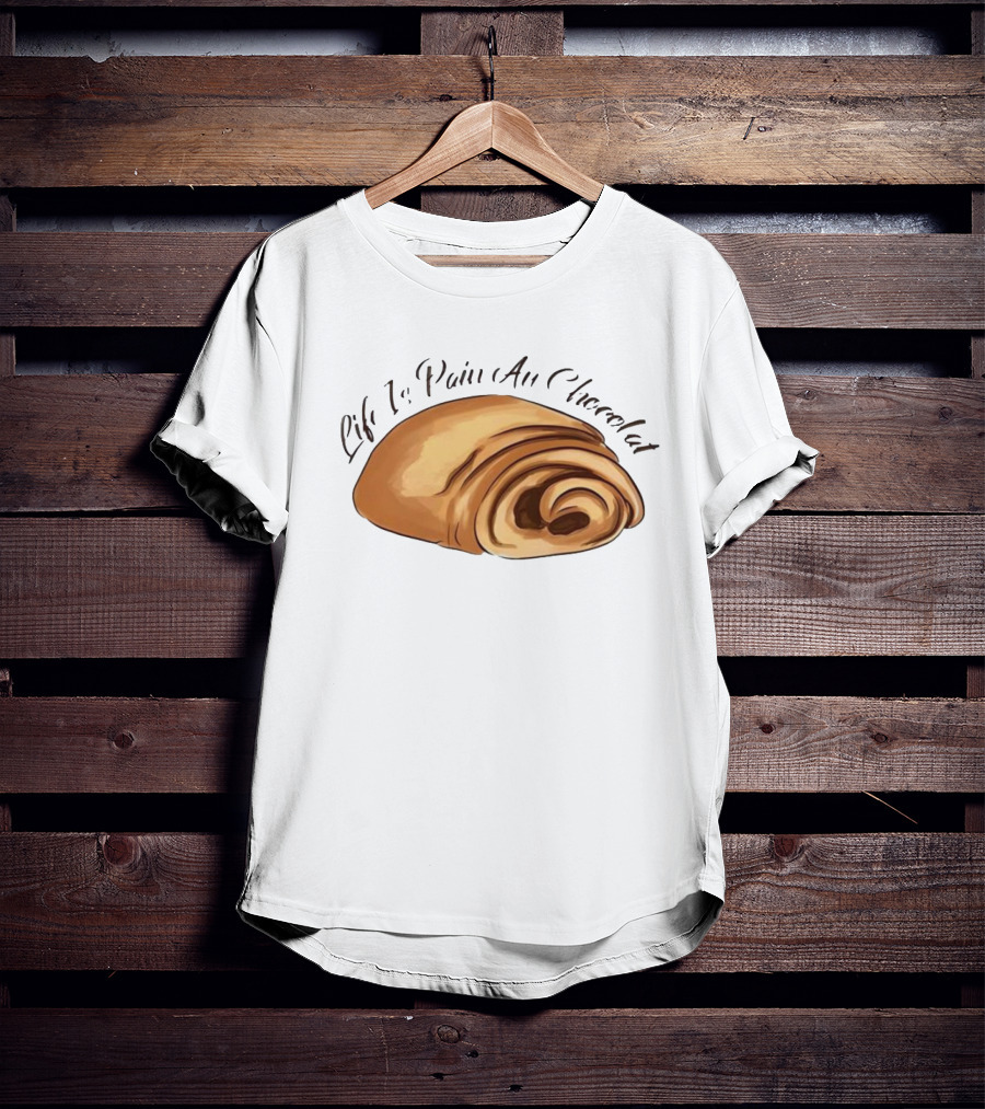 Quality Life Is Pain Au Chocolat French Pastry T-Shirt