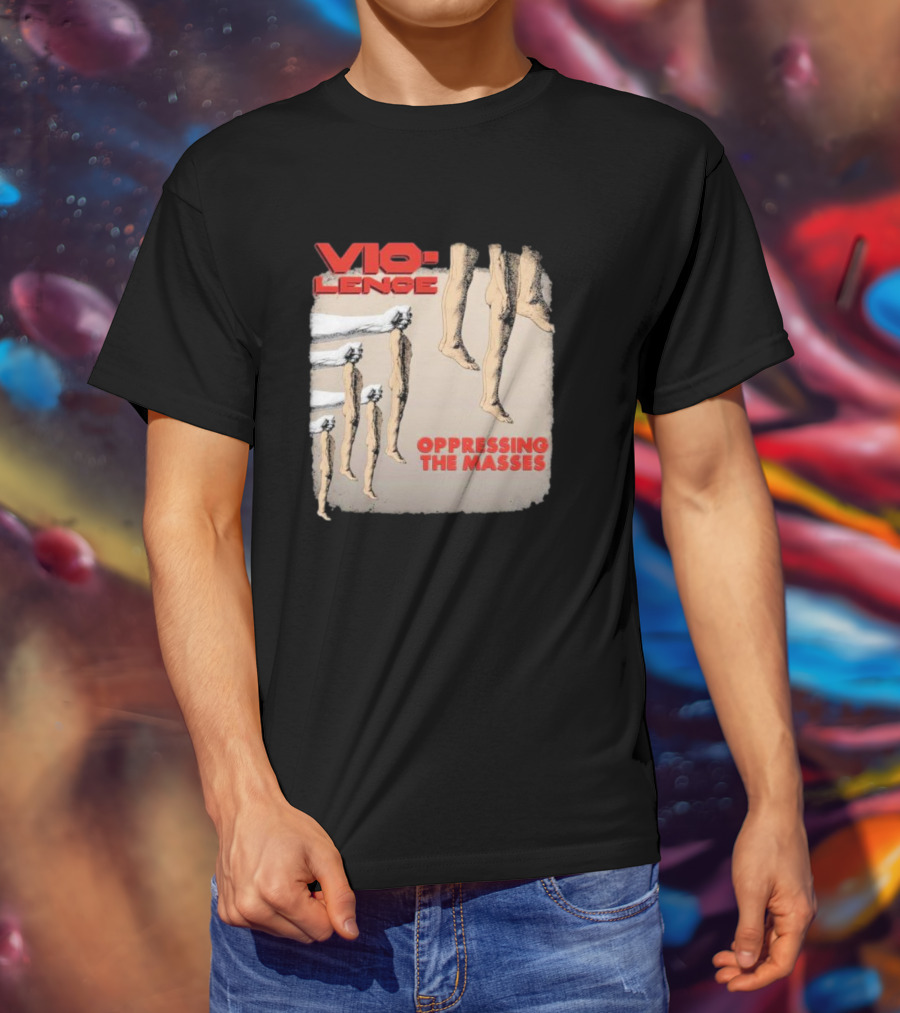 Vio-lence Oppressing The Masses Album Cover Bare Legs Silhouette And Fists T-Shirt