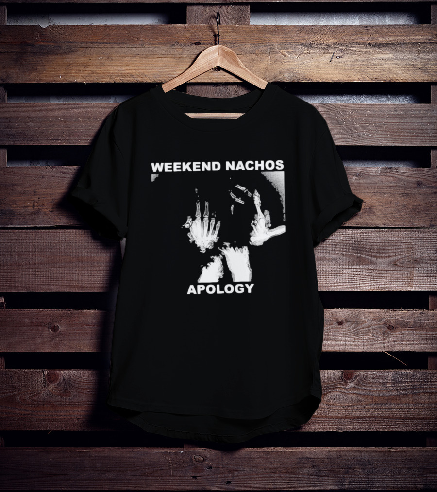 WEEKEND NACHOS APOLOGY Skeleton Hand Gesture T-Shirt