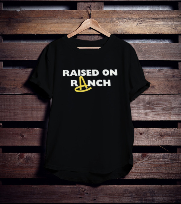 RAISED ON RANCH Hidden Valley Fan Merchandise T-Shirt