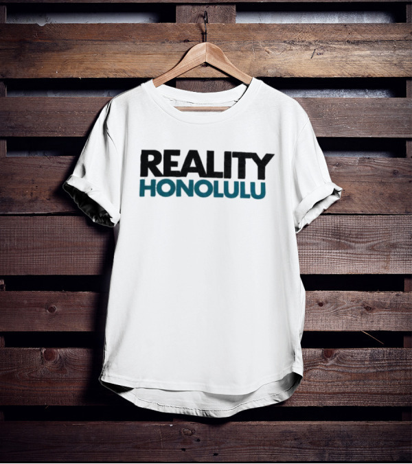 Reality Honolulu Hawaii America T-Shirt