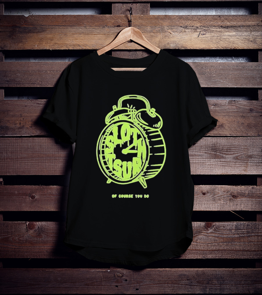 Slothrust Of Course You Do Alarm Clock T-Shirt