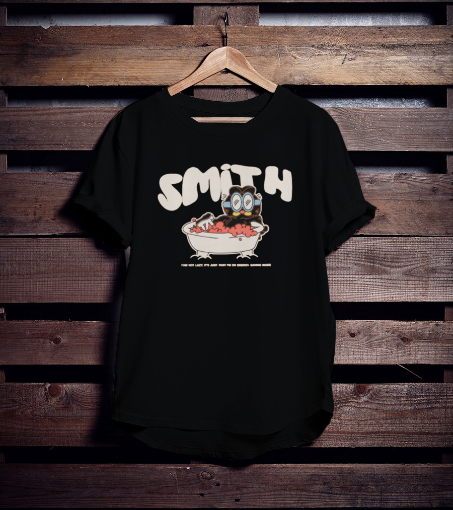 Smith I Am Not Lazy It’s Just That I’m On Energy Saving Mode Bathtub Cartoon T-Shirt