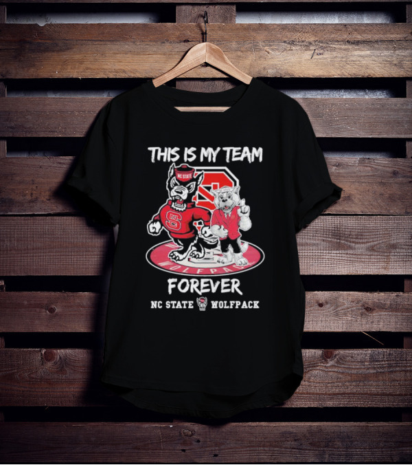 Nc State Wolfpack This Is My Team Forever Nc State Wolfpack T-Shirt